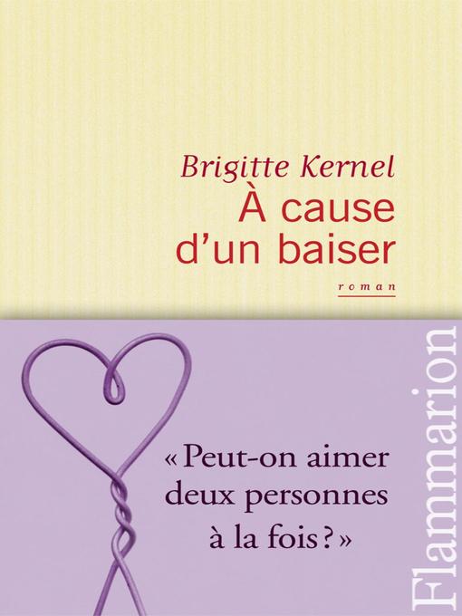 Title details for À cause d'un baiser by Brigitte Kernel - Wait list